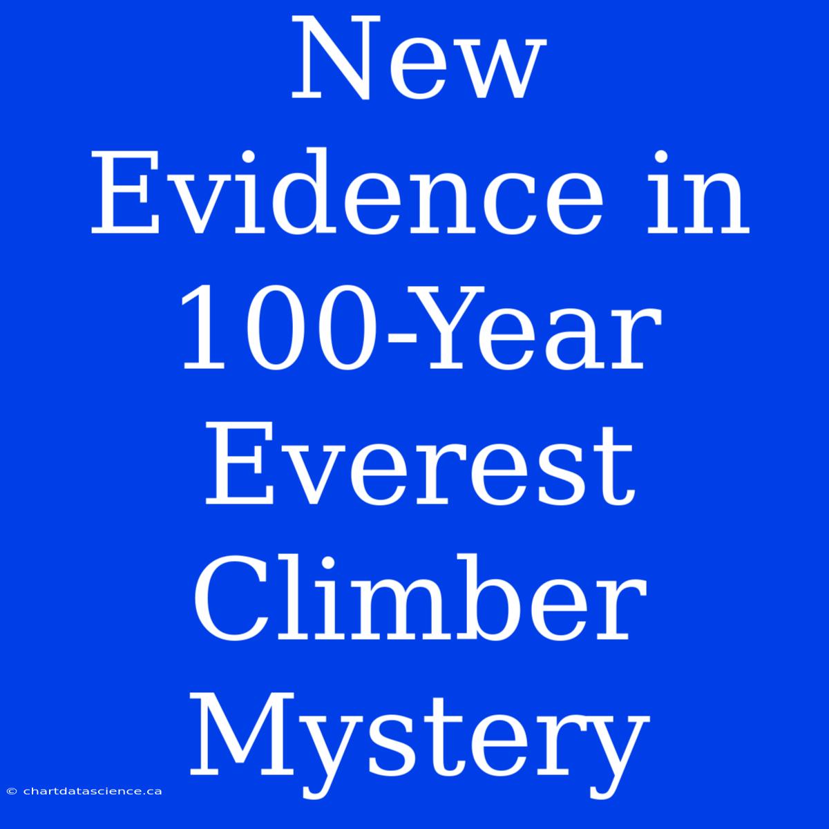 New Evidence In 100-Year Everest Climber Mystery