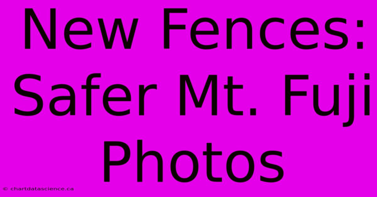 New Fences: Safer Mt. Fuji Photos