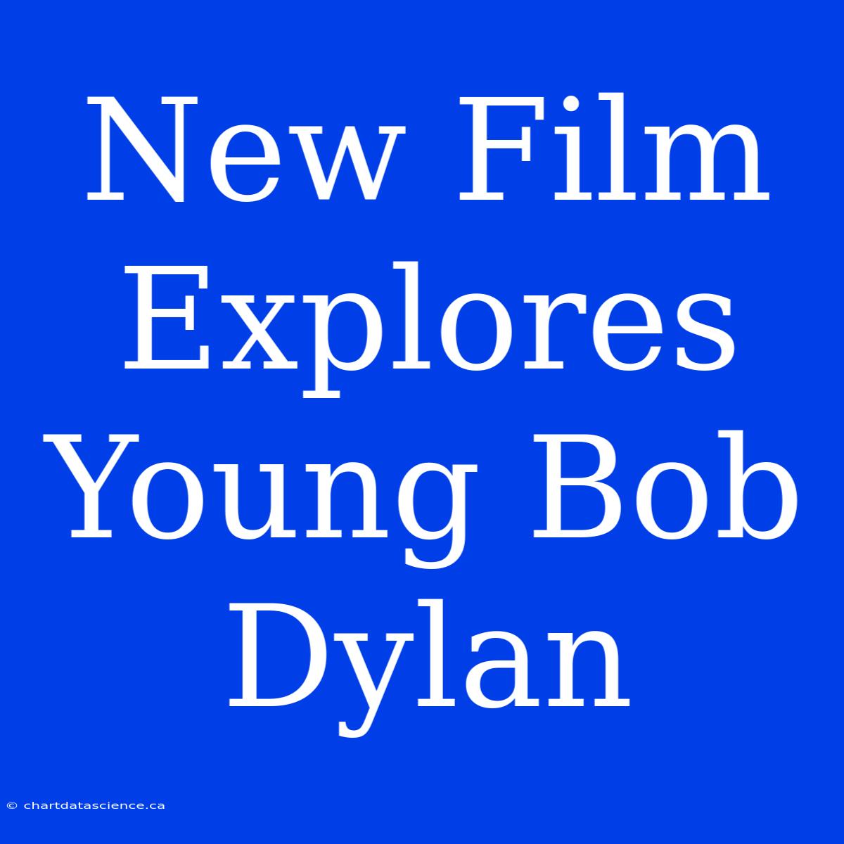 New Film Explores Young Bob Dylan