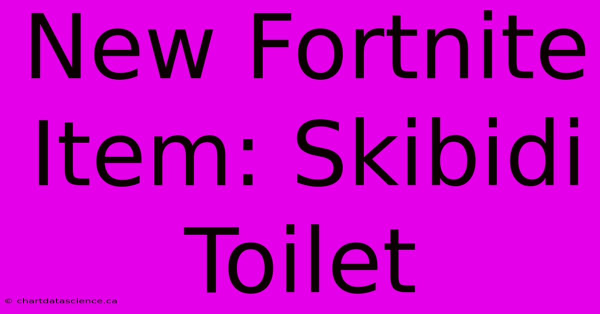 New Fortnite Item: Skibidi Toilet