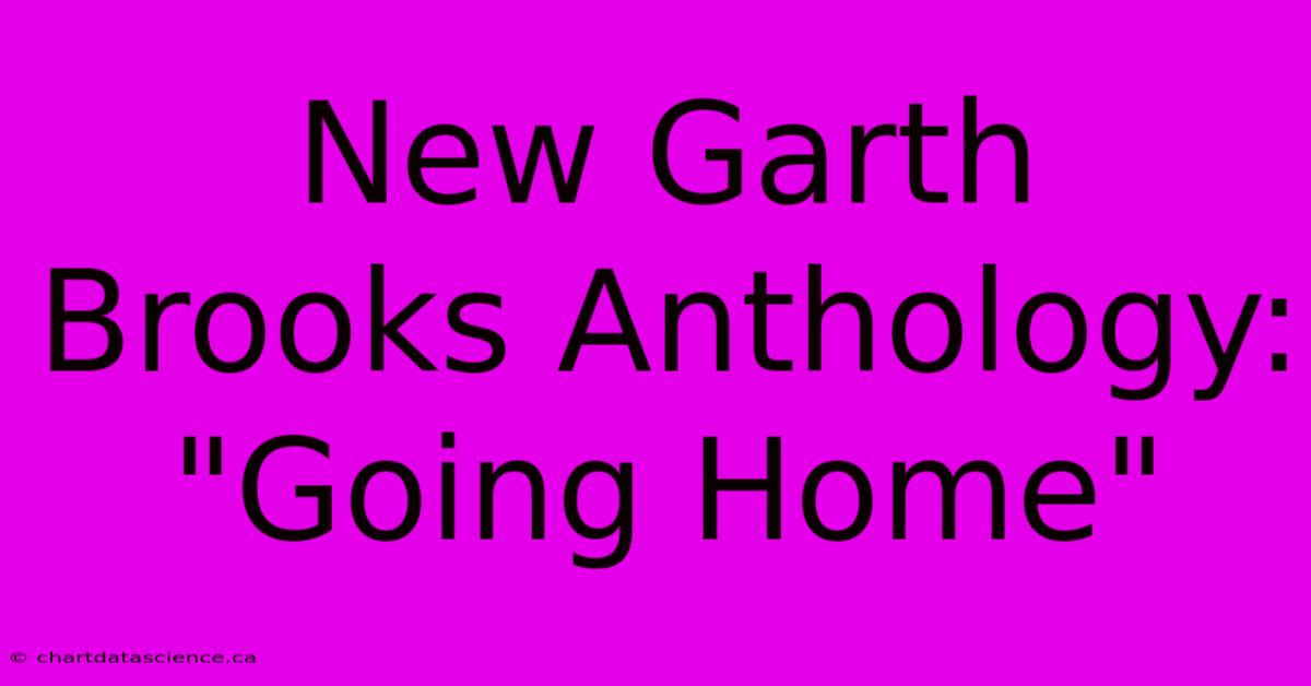 New Garth Brooks Anthology: 