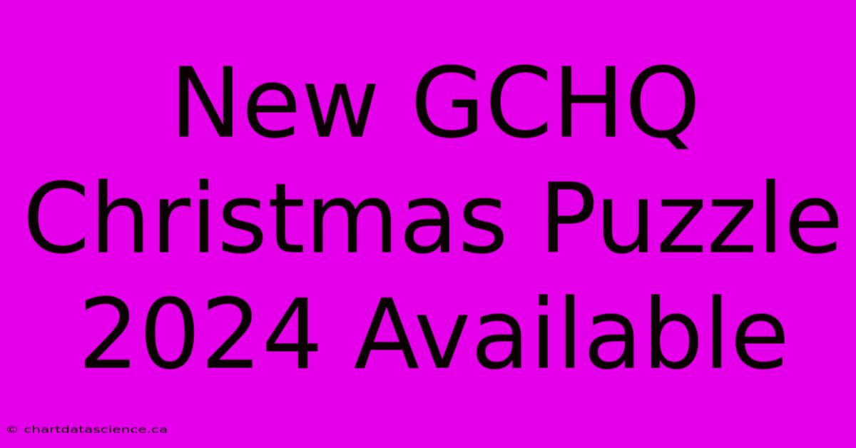 New GCHQ Christmas Puzzle 2024 Available