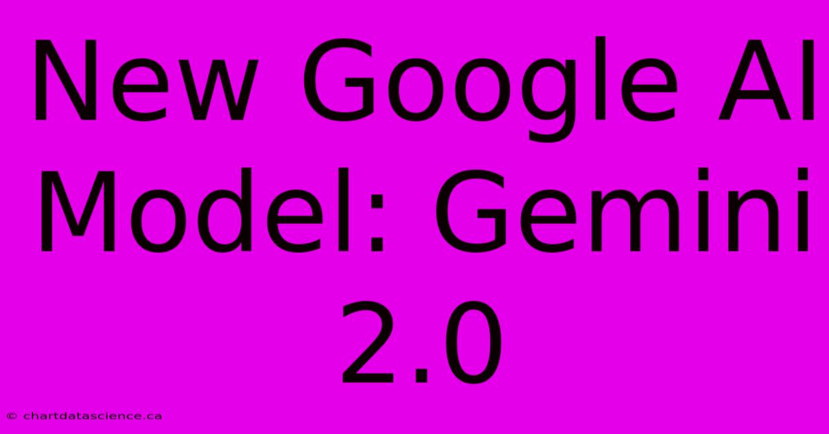 New Google AI Model: Gemini 2.0