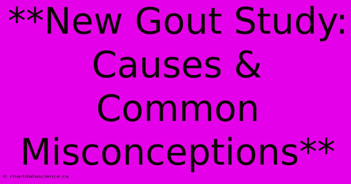 **New Gout Study: Causes & Common Misconceptions** 