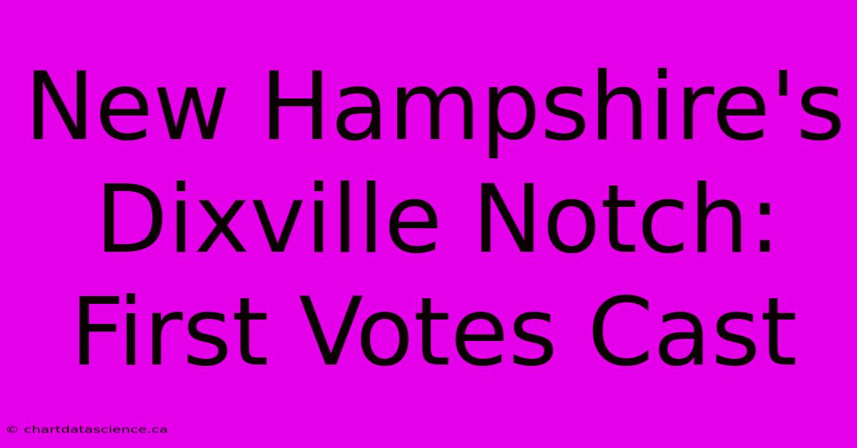 New Hampshire's Dixville Notch: First Votes Cast