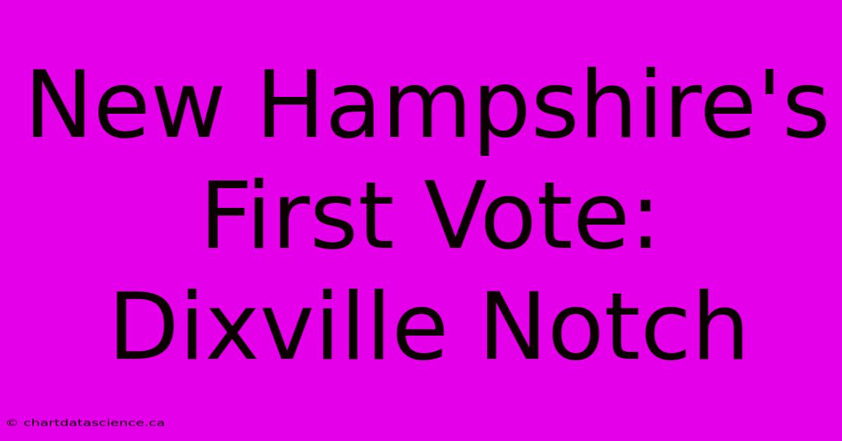 New Hampshire's First Vote: Dixville Notch