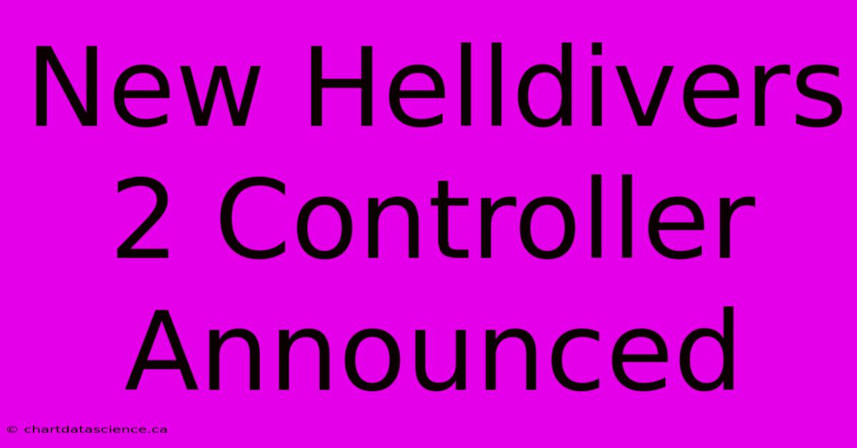 New Helldivers 2 Controller Announced