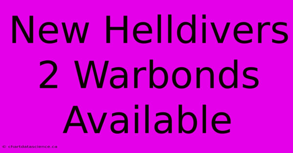 New Helldivers 2 Warbonds Available