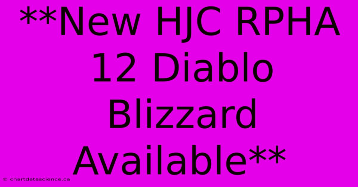 **New HJC RPHA 12 Diablo Blizzard Available**