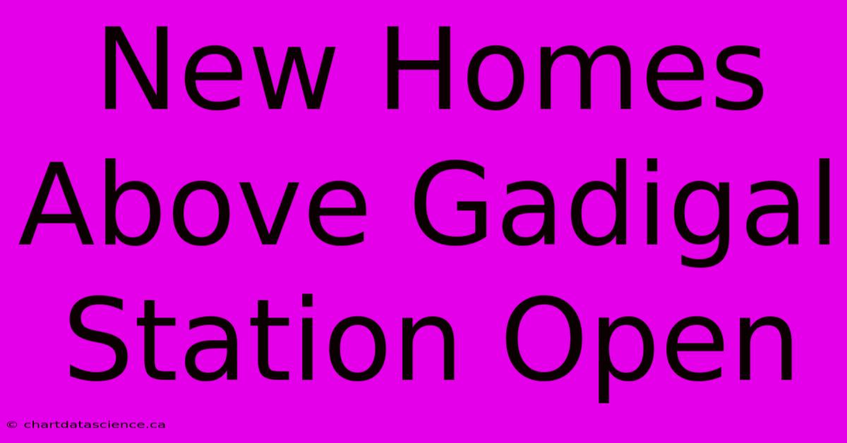 New Homes Above Gadigal Station Open