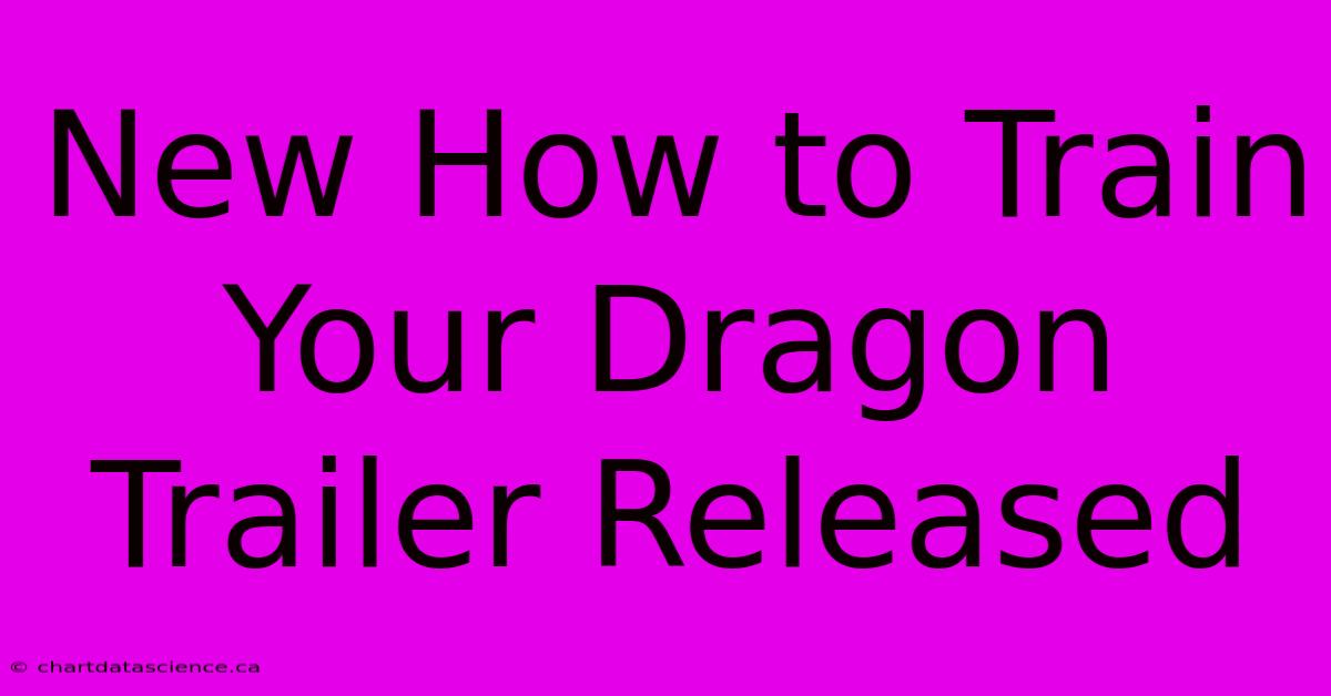 New How To Train Your Dragon Trailer Released