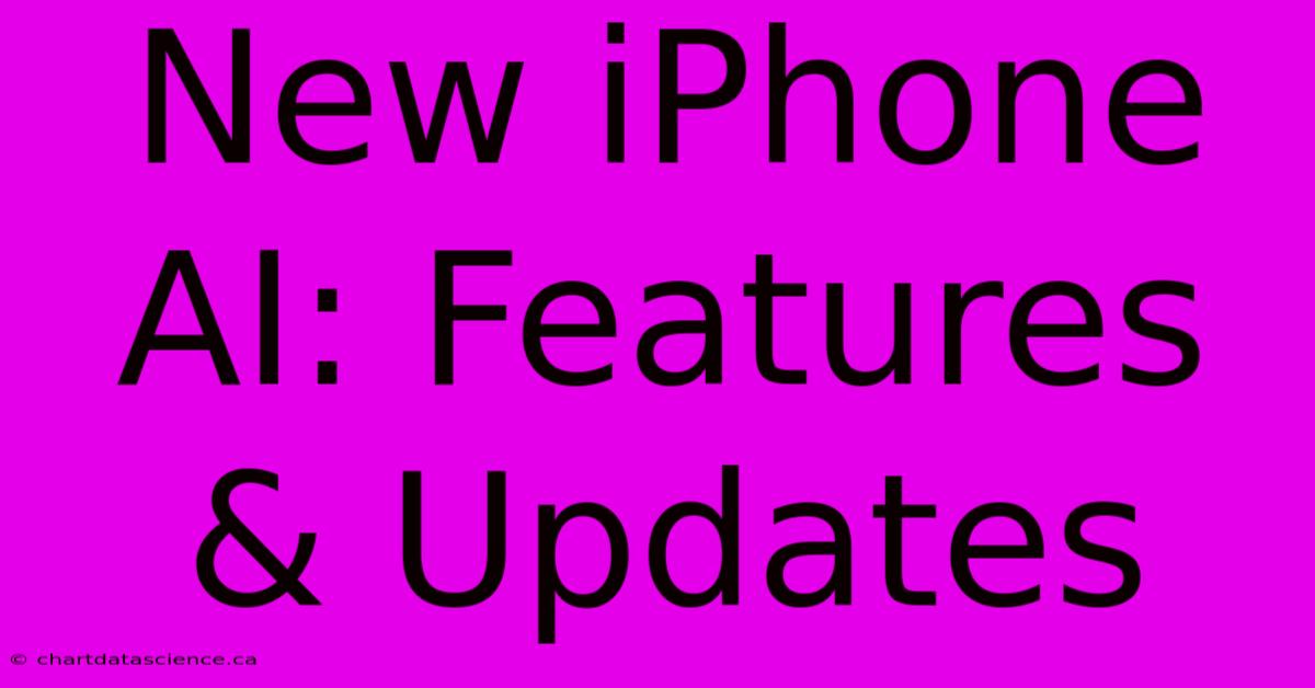 New IPhone AI: Features & Updates