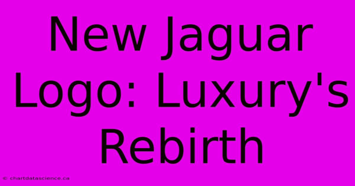 New Jaguar Logo: Luxury's Rebirth