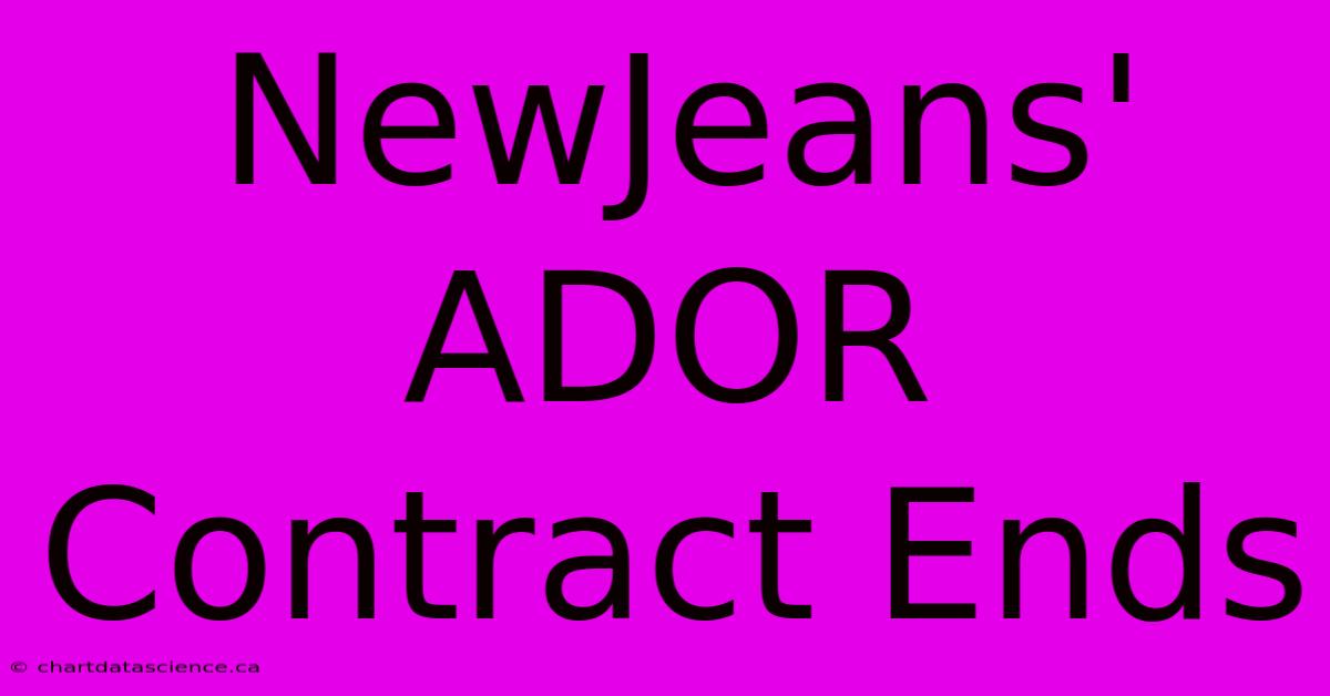 NewJeans' ADOR Contract Ends