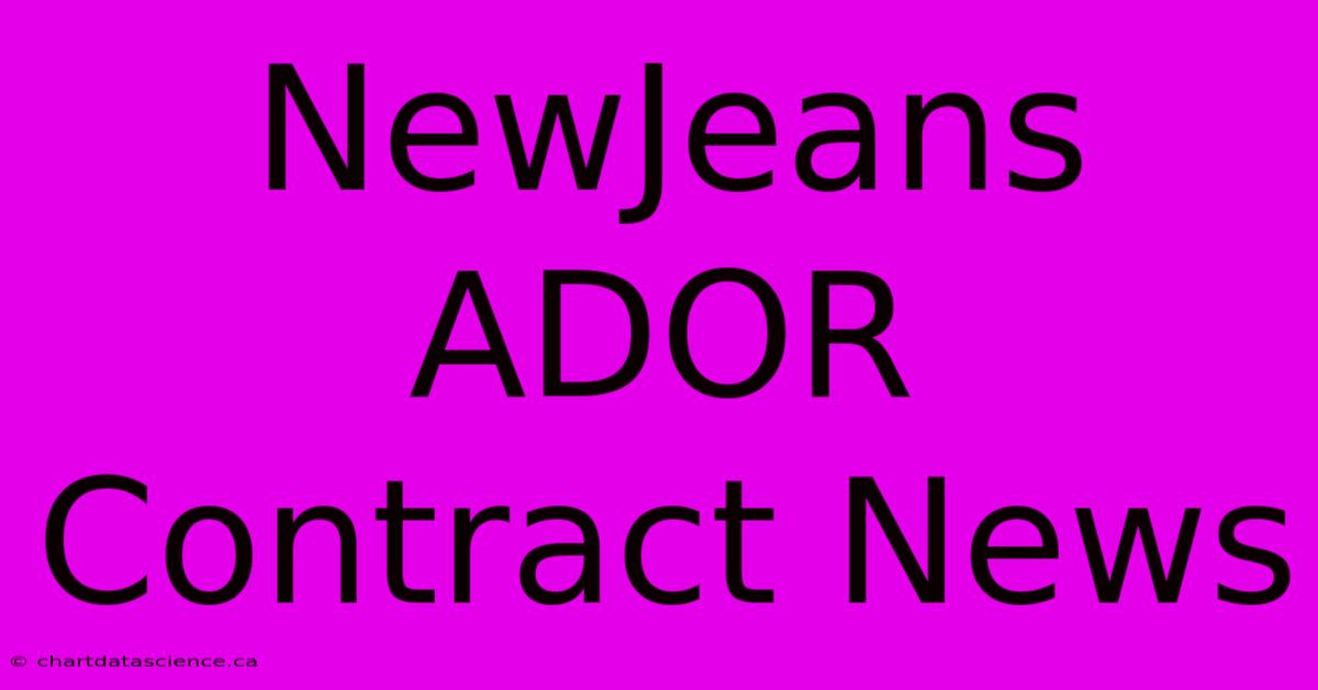 NewJeans ADOR Contract News