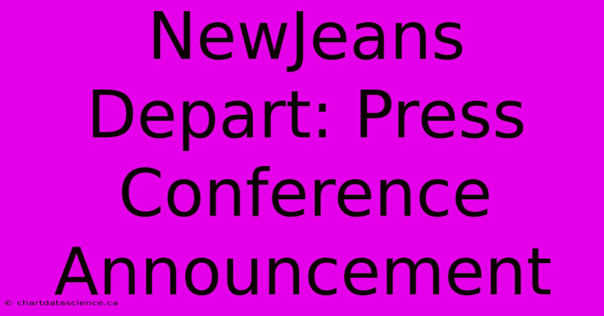 NewJeans Depart: Press Conference Announcement