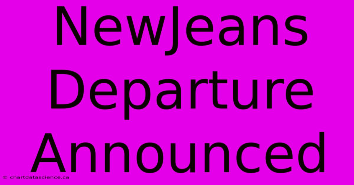 NewJeans Departure Announced