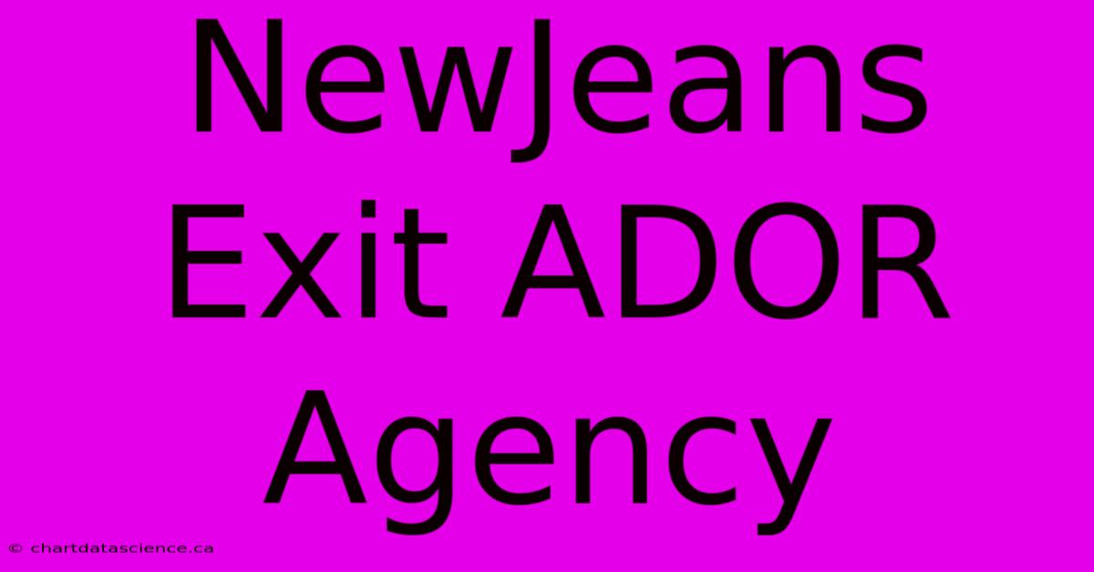 NewJeans Exit ADOR Agency