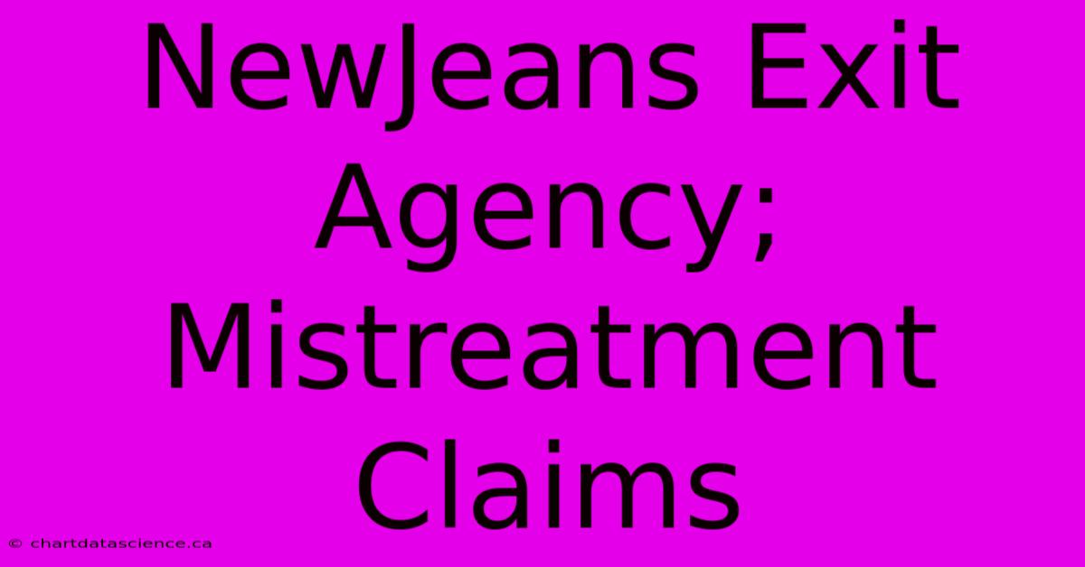 NewJeans Exit Agency; Mistreatment Claims