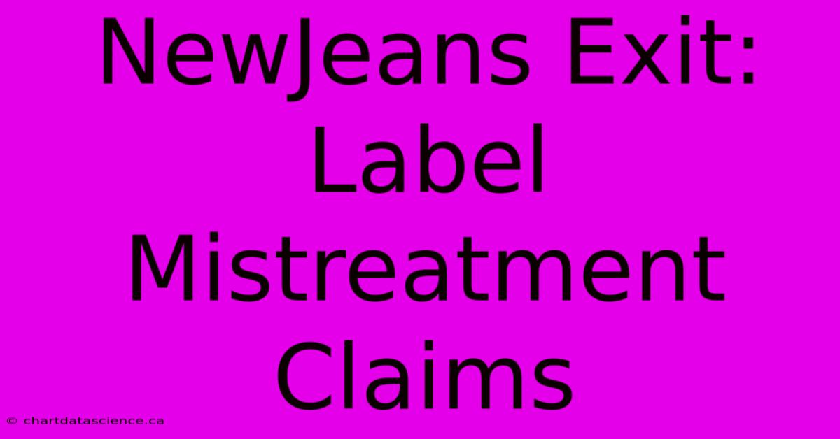 NewJeans Exit: Label Mistreatment Claims