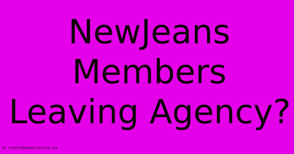 NewJeans Members Leaving Agency?