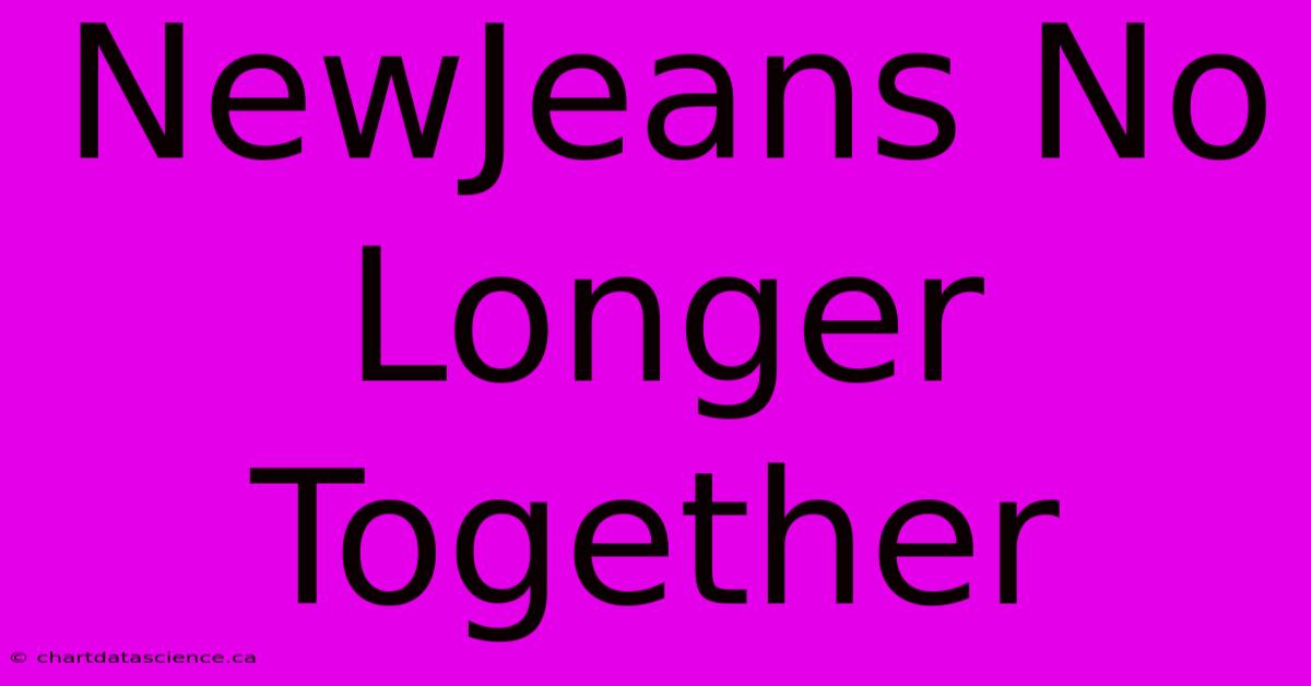 NewJeans No Longer Together