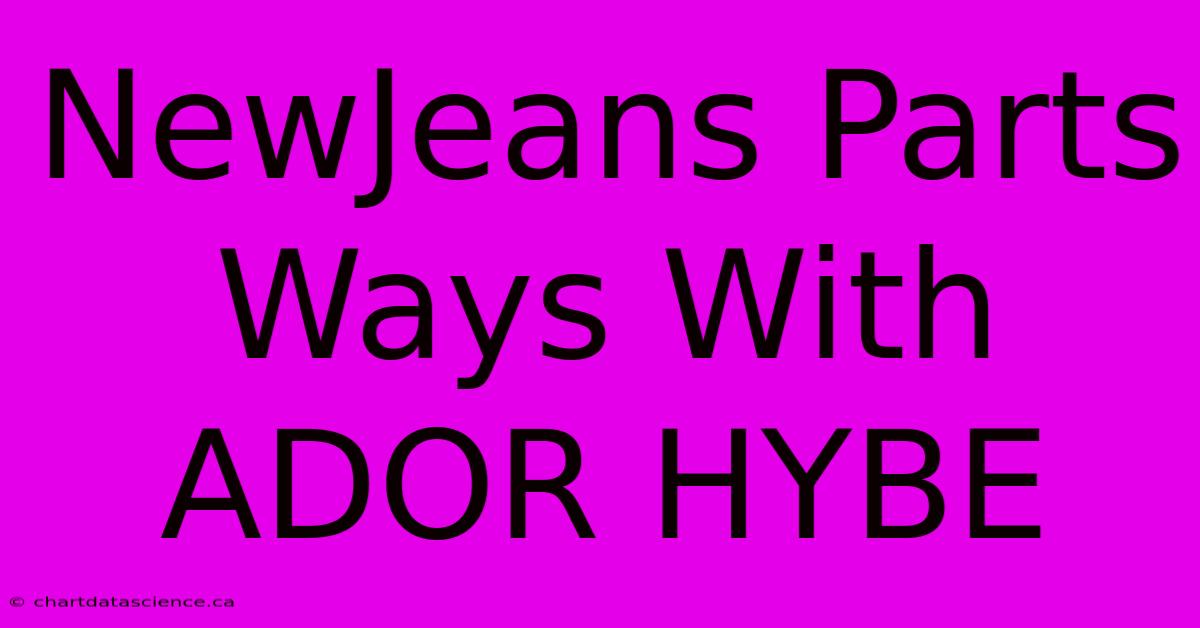 NewJeans Parts Ways With ADOR HYBE