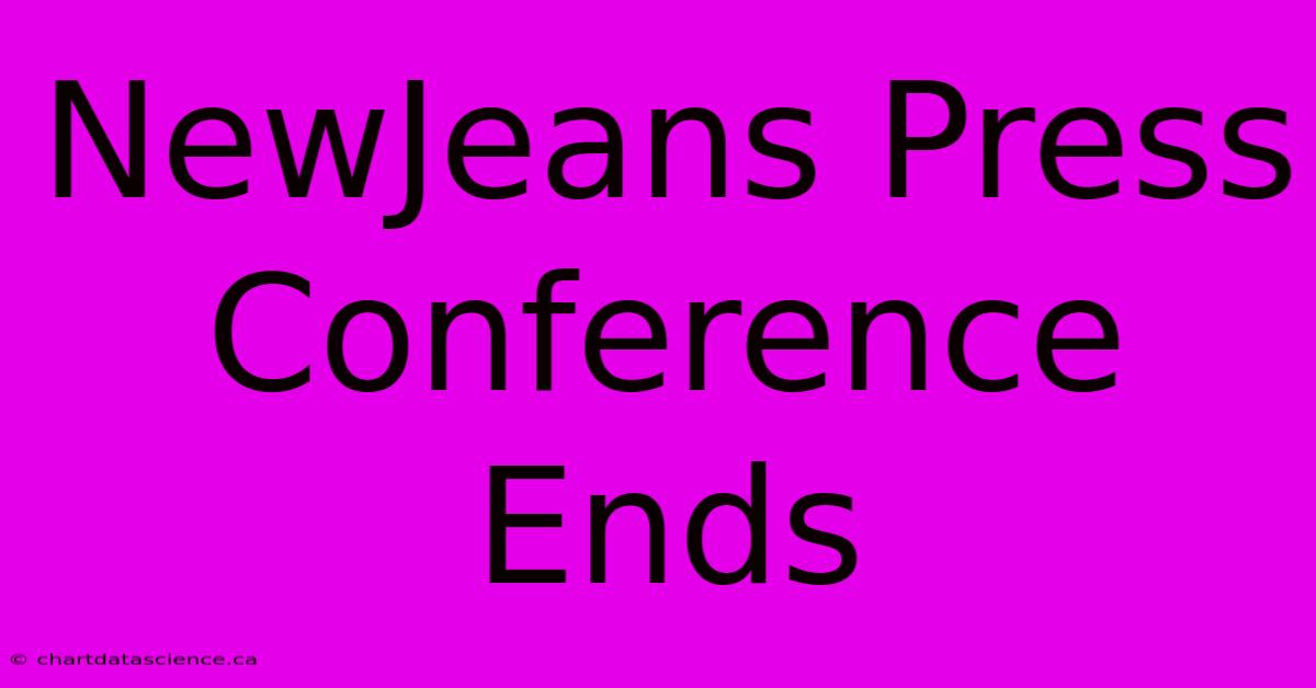 NewJeans Press Conference Ends