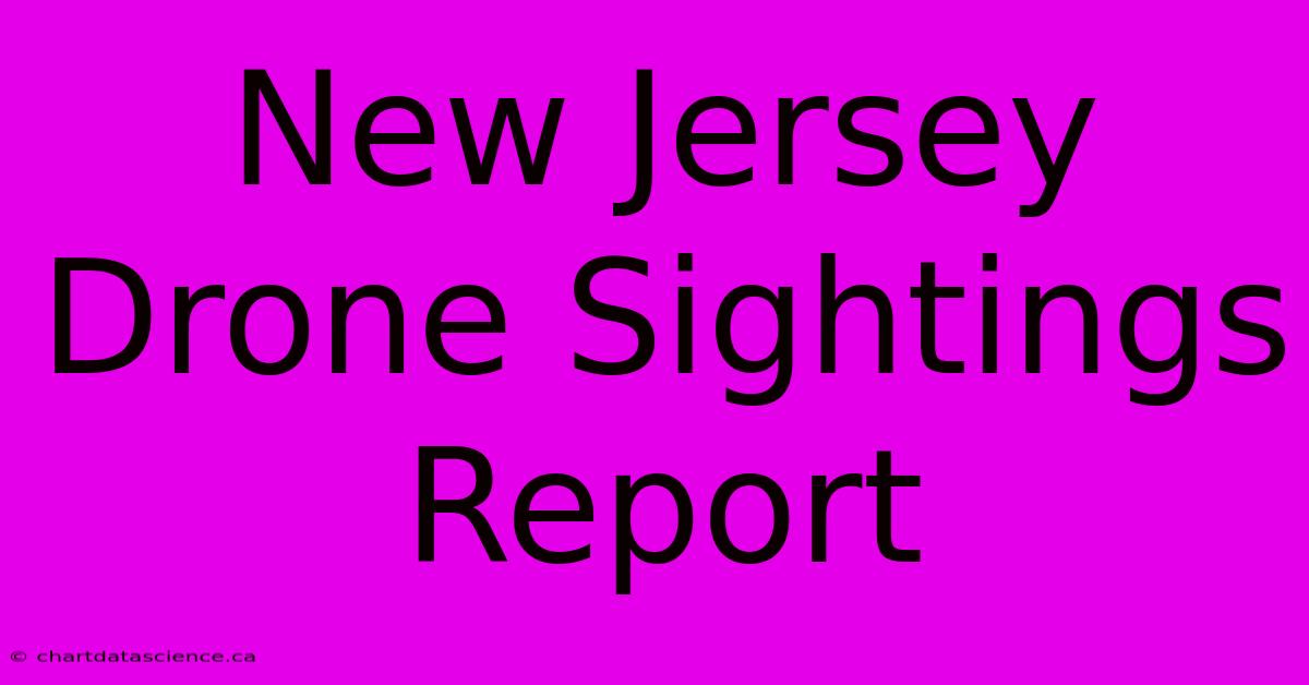 New Jersey Drone Sightings Report