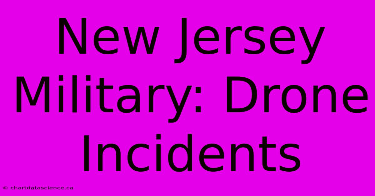 New Jersey Military: Drone Incidents