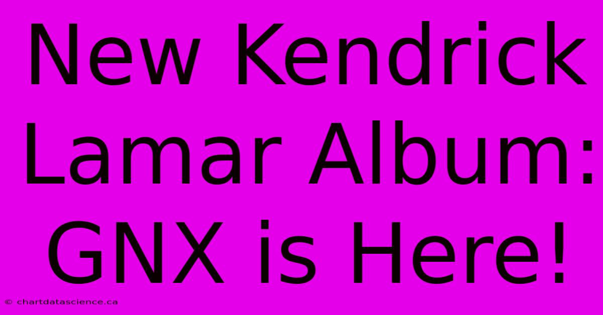 New Kendrick Lamar Album: GNX Is Here!