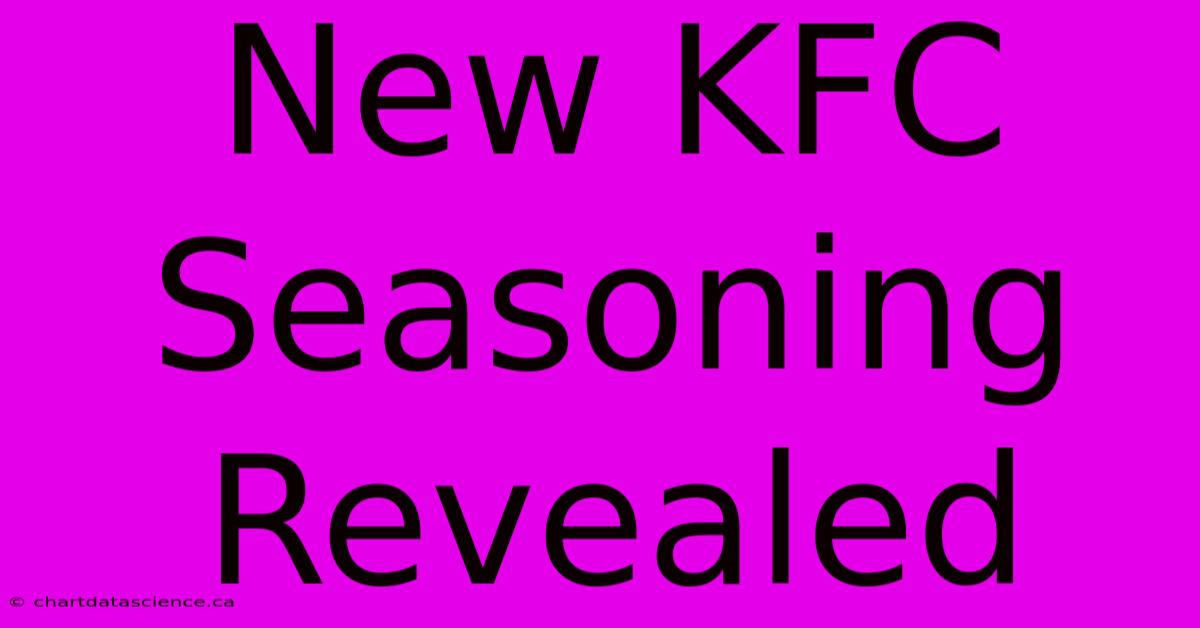 New KFC Seasoning Revealed