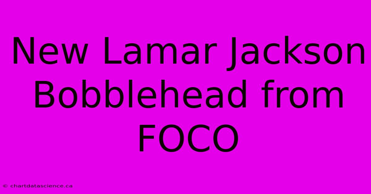 New Lamar Jackson Bobblehead From FOCO