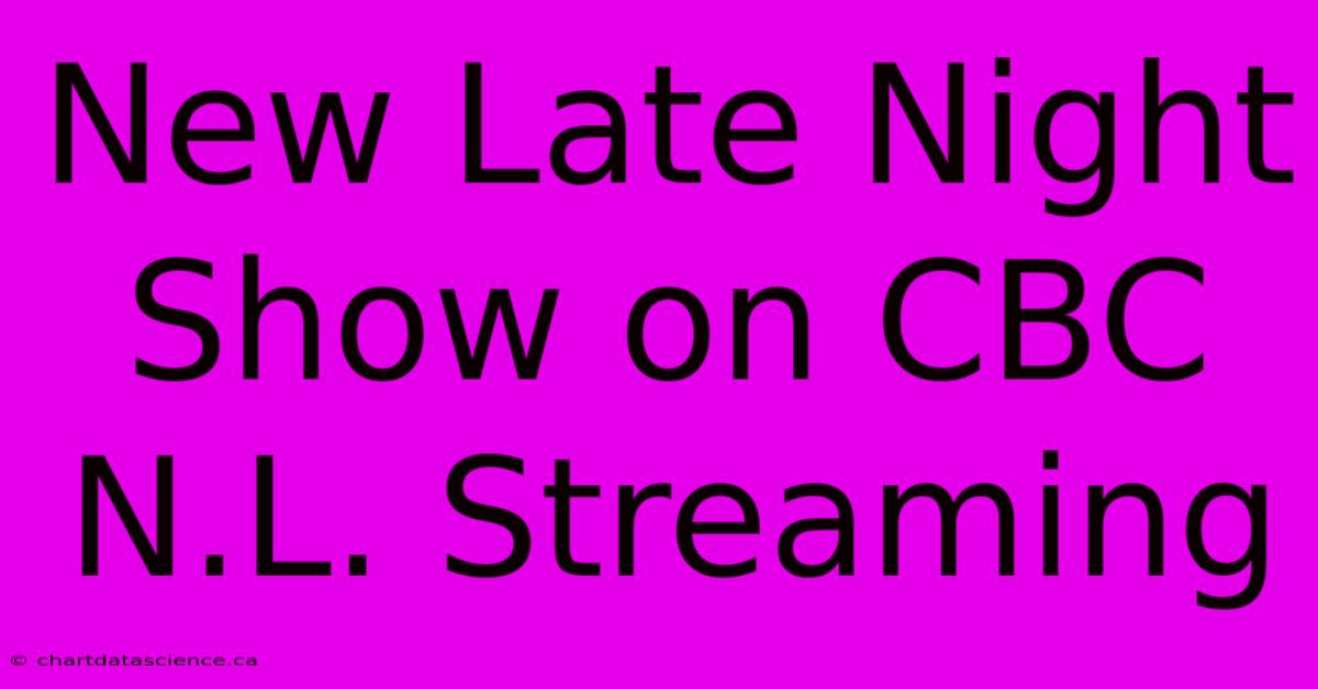 New Late Night Show On CBC N.L. Streaming