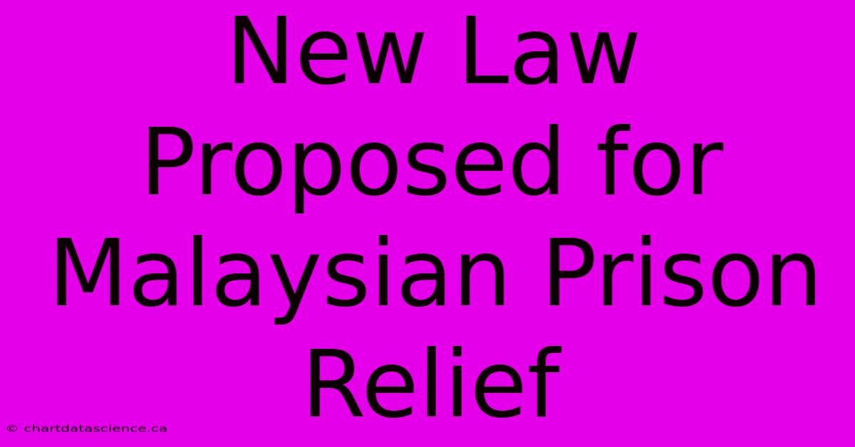 New Law Proposed For Malaysian Prison Relief