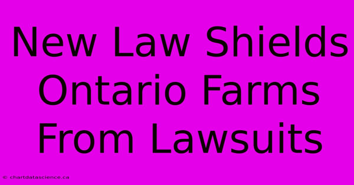 New Law Shields Ontario Farms From Lawsuits