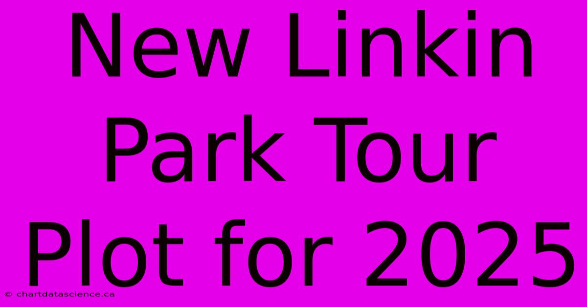 New Linkin Park Tour Plot For 2025