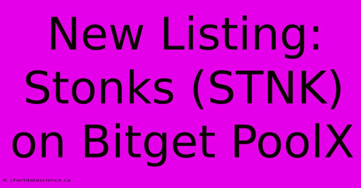 New Listing: Stonks (STNK) On Bitget PoolX