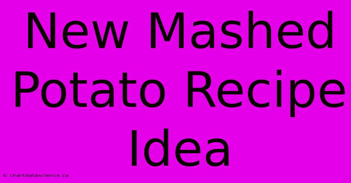 New Mashed Potato Recipe Idea