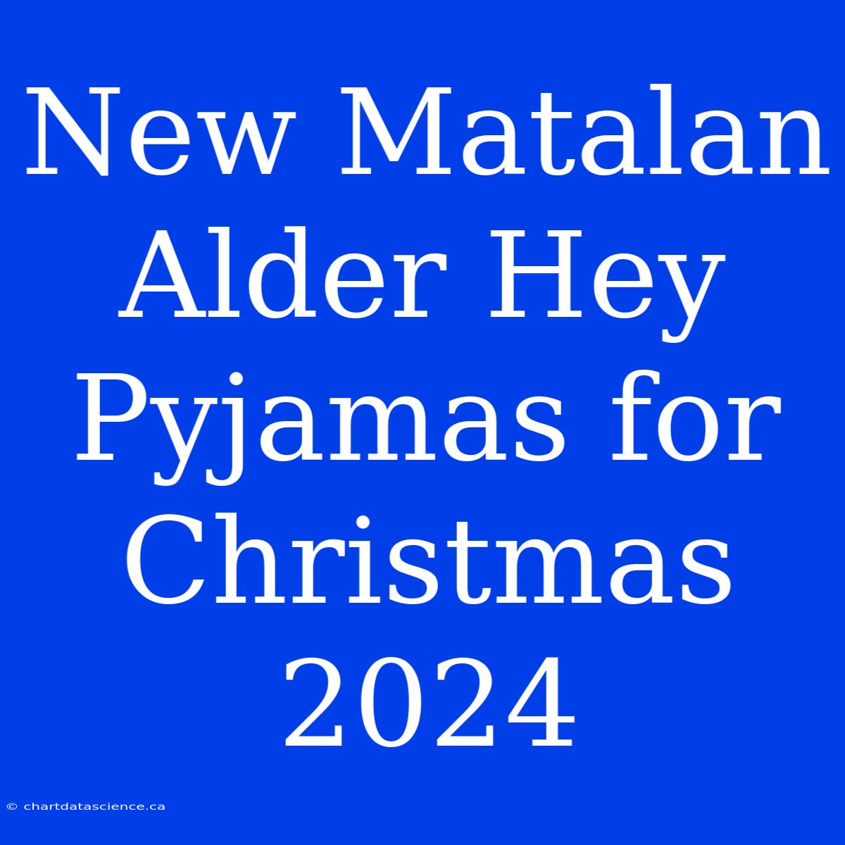 New Matalan Alder Hey Pyjamas For Christmas 2024