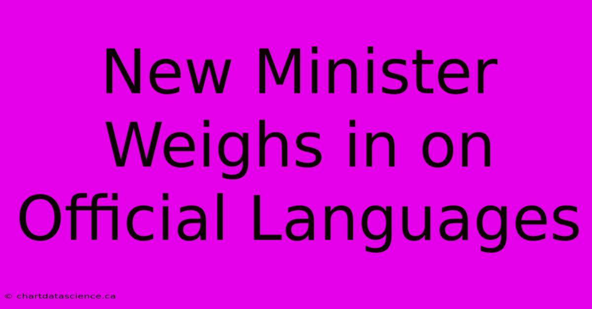 New Minister Weighs In On Official Languages