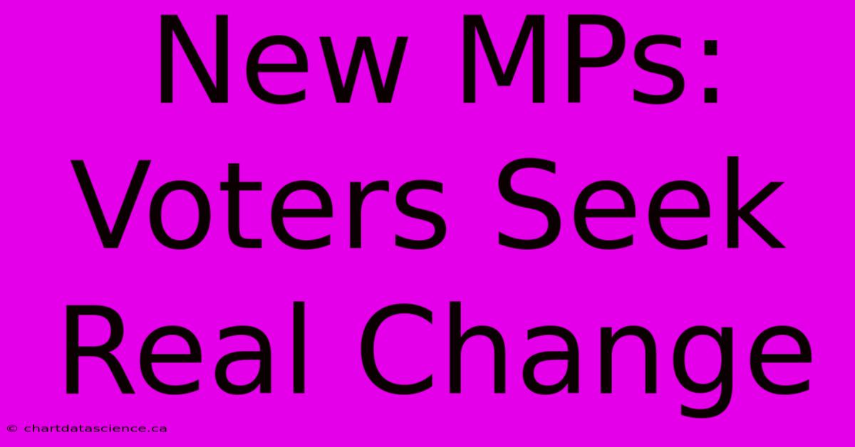 New MPs: Voters Seek Real Change