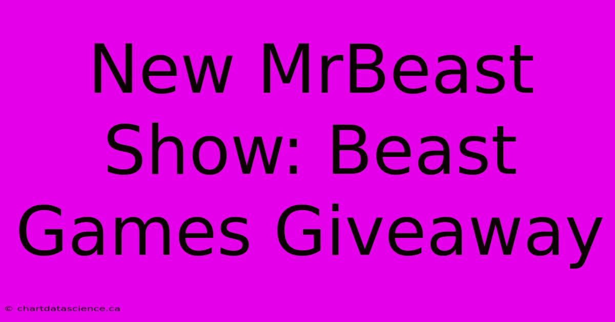 New MrBeast Show: Beast Games Giveaway