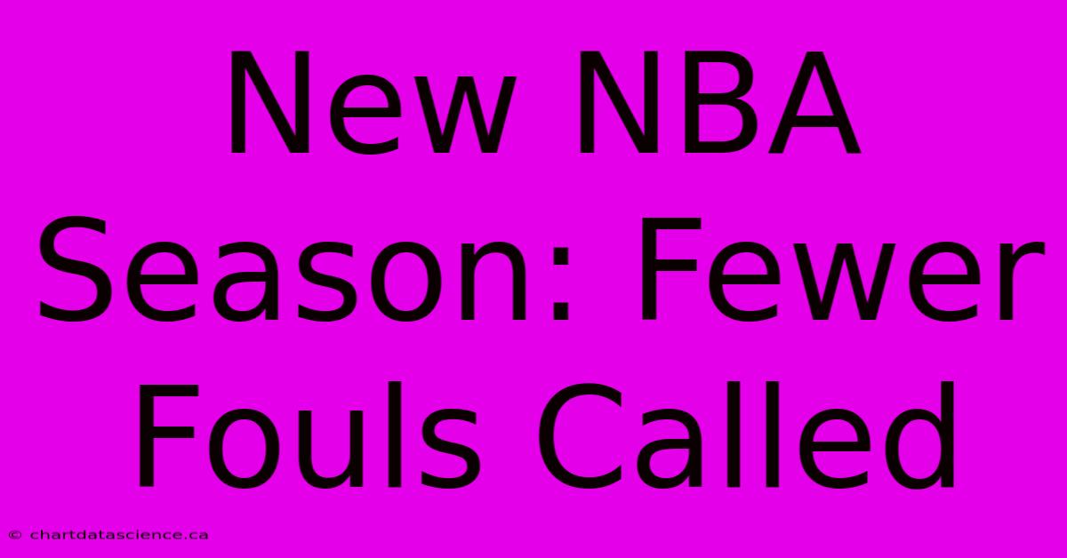 New NBA Season: Fewer Fouls Called