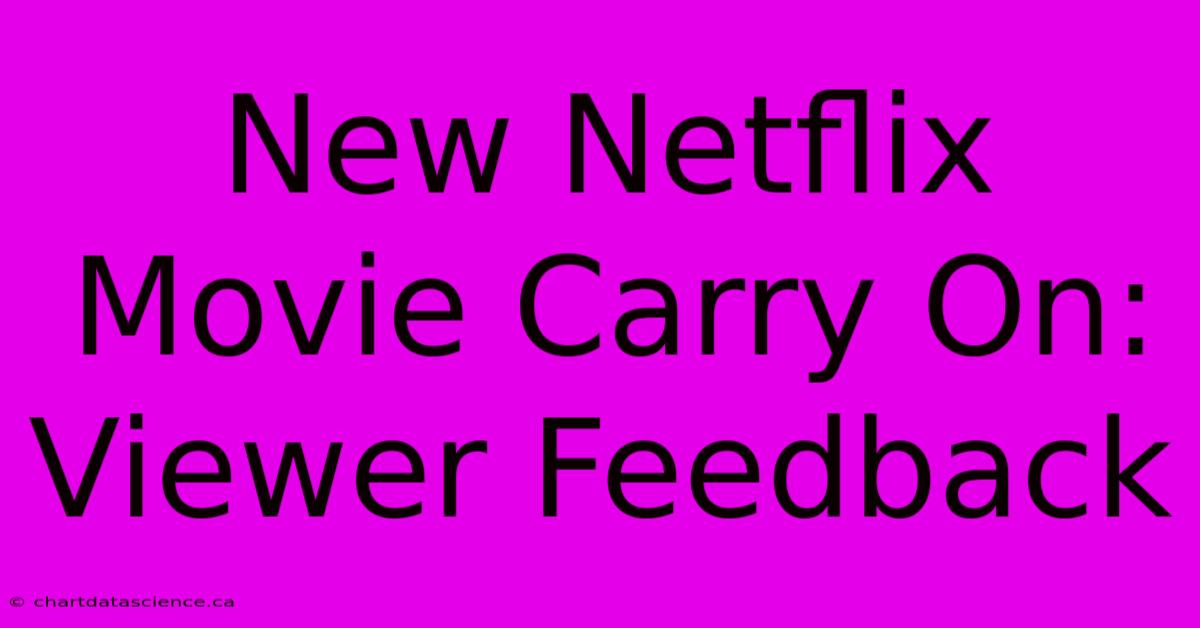 New Netflix Movie Carry On: Viewer Feedback