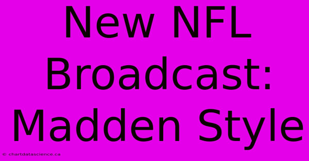 New NFL Broadcast: Madden Style