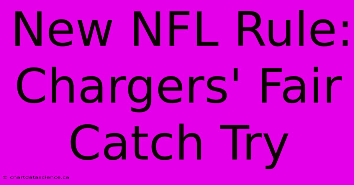 New NFL Rule: Chargers' Fair Catch Try