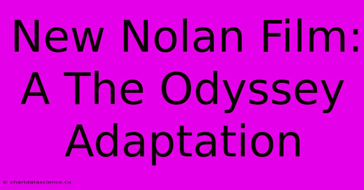 New Nolan Film: A The Odyssey Adaptation