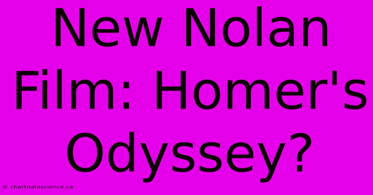 New Nolan Film: Homer's Odyssey?