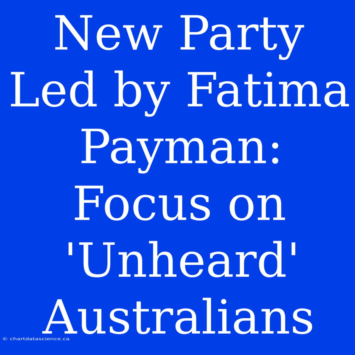 New Party Led By Fatima Payman: Focus On 'Unheard' Australians